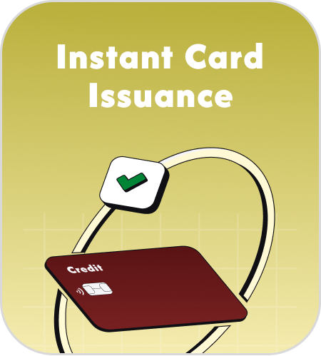 Instant Card Issuance
